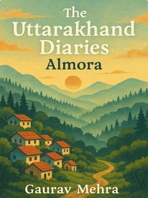 cover image of The Uttarahand Diaries--Almora